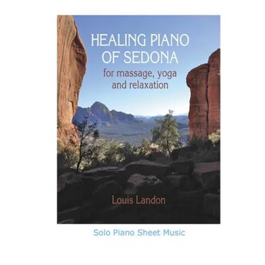 Healing Piano of Sedona for massage, yoga and relaxation: Solo Piano Sheet Music