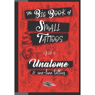 The Big Book of Small Tattoos - Vol.0: 100 unalome and single-line minimal tattoos for women and men