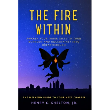 The Fire Within: Awaken Your Inner Gifts to Turn Burnout and Uncertainty into Breakthrough
