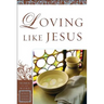 Loving Like Jesus