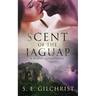 Scent of the Jaguar: (a Deadly Forces Novel)