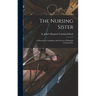 The Nursing Sister: a Manual for Candidates and Novices of Hospital Communities