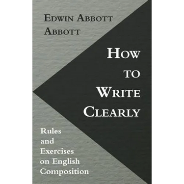 How to Write Clearly; Rules and Exercises on English Composition