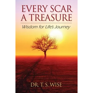 Every Scar a Treasure: Wisdom for Life's Journey