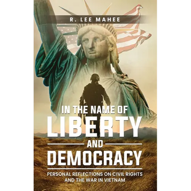 In The Name of Liberty and Democracy: Personal Reflections on Civil Rights and the War in Vietnam