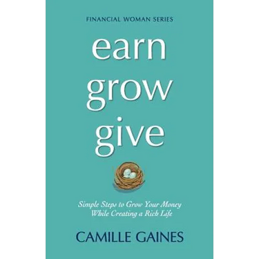 Earn, Grow, Give: Simple Steps to Grow Your Money While Creating a Rich Life