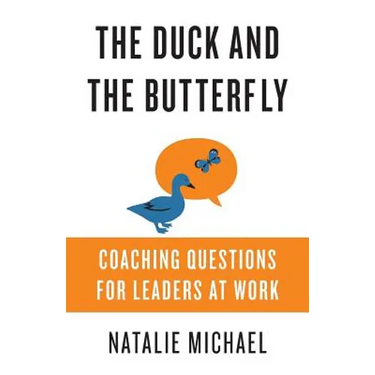 The Duck and the Butterfly: Coaching Questions for Leaders at Work