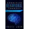 Cognitive Behavioral Therapy: Managing Anxiety, Depression, Eating Disorders and Panic Attacks, CBT Workbook