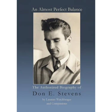 An Almost Perfect Balance, The Authorized Biography of Don E. Stevens