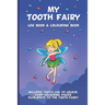 My Tooth Fairy Log Book & Colouring Book - Includes: Tooth Log To Colour, Colouring Pages Plus Write To the Tooth Fairy!: For Children To Keep, Fill I