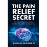 The Pain Relief Secret: How to Retrain Your Nervous System, Heal Your Body, and Overcome Chronic Pain