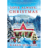 Love Always, Christmas: A feel-good Christmas romance from writer of Netflix's A Christmas Prince