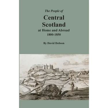 The People of Central Scotland at Home and Abroad, 1800-1850