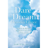Dare to Dream: Visions & Dreams, Prophetic Utterances, and Occurrences
