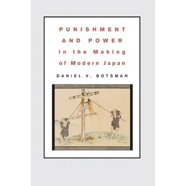 Punishment and Power in the Making of Modern Japan
