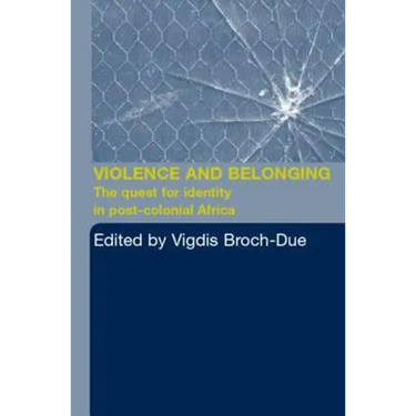 Violence and Belonging: The Quest for Identity in Post-Colonial Africa