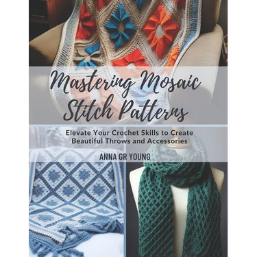 Mastering Mosaic Stitch Patterns: Elevate Your Crochet Skills to Create Beautiful Throws and Accessories