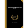 The Complete Works of Bret Harte