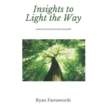 Insights to Light the Way: Lessons From Life and ALS About Living Well