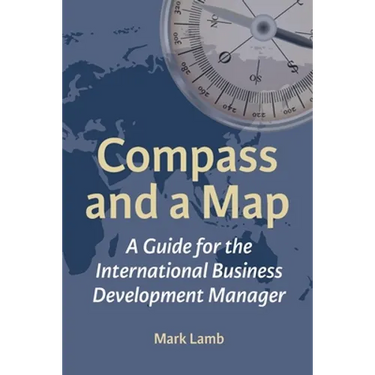 Compass and a Map: A Guide for the International Business Development Manager