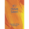 If I Have Seen