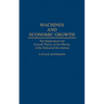 Machines and Economic Growth: The Implications for Growth Theory of the History of the Industrial Revolution