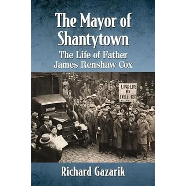 The Mayor of Shantytown: The Life of Father James Renshaw Cox