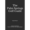 The Palm Springs Golf Guide