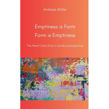 Emptiness is Form, Form is Emptiness: The Heart Sutra from a nondual perspective