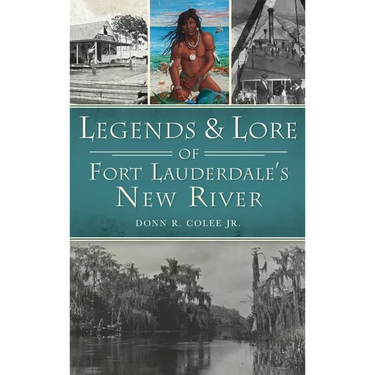 Legends and Lore of Fort Lauderdale's New River