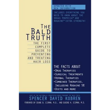 The Bald Truth: The First Complete Guide to Preventing and Treating Hair Loss