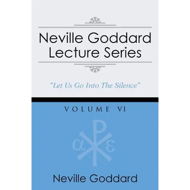 Neville Goddard Lecture Series, Volume VI: (A Gnostic Audio Selection, Includes Free Access to Streaming Audio Book)