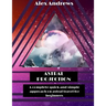 Astral Projection: A Complete Quick and Simple Approach on Astral Travel for Beginners