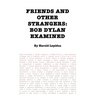 Friends and Other Strangers: Bob Dylan Examined