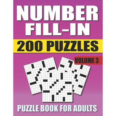 Number Fill In Puzzle Book For Adults (Volume 3): 200 Number Fill-Ins Puzzles And 12,000+ Numbers To Fill (Number Fill-In Puzzle Books for Adults)