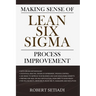 Making Sense of Lean Six Sigma Process Improvement