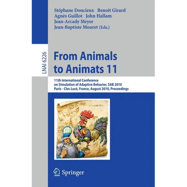 From Animals to Animats 11: 11th International Conference on Simulation of Adaptive Behavior, Sab 2010, Paris - Clos Lucé, France, August 25-28, 2010.