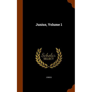 Junius, Volume 1