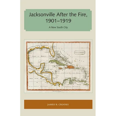 Jacksonville After the Fire, 1901-1919: A New South City