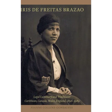 Iris de Freitas Brazao, Legal Luminary and Trailblazer: Caribbean, Canada, Wales, England 1896-1989