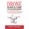 Drone FAA Part 107 License Practice Test Questions & Answers: Over 180 Test Questions and Answers to Ace Your Part 107 License Test at First Attempt