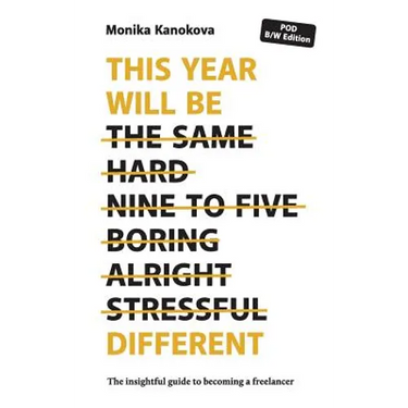 This Year Will Be Different: The insightful guide to becoming a freelancer