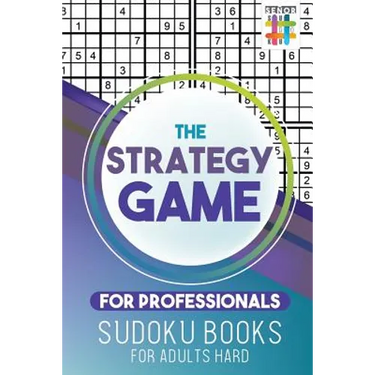 The Strategy Game for Professionals Sudoku Books for Adults Hard