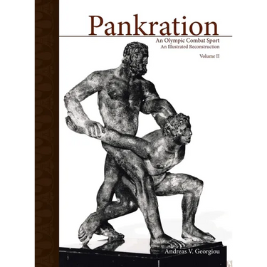 Pankration - An Olympic Combat Sport, Volume II: An Illustrated Reconstruction