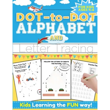 Dot-to-Dot Alphabet and Letter Tracing for Kids Ages 4-6: A Fun and Interactive Workbook for Kids to Learn the Alphabet with dot-to-dot lines, shapes,