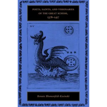 Poets, Saints, and Visionaries of the Great Schism, 1378-1417