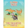 Classic Tales Once Upon a Time The Talkative Turtle