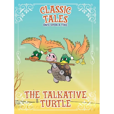 Classic Tales Once Upon a Time The Talkative Turtle
