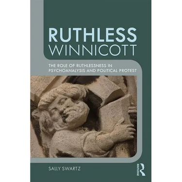 Ruthless Winnicott: The role of ruthlessness in psychoanalysis and political protest