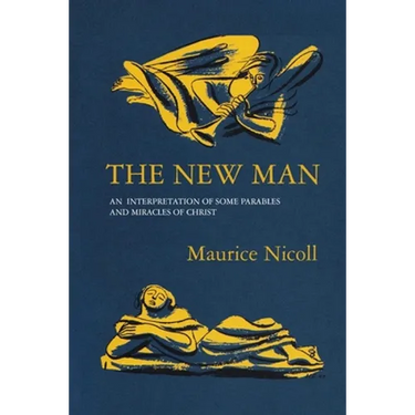 The New Man: An Interpretation of some Parables and Miracles of Christ